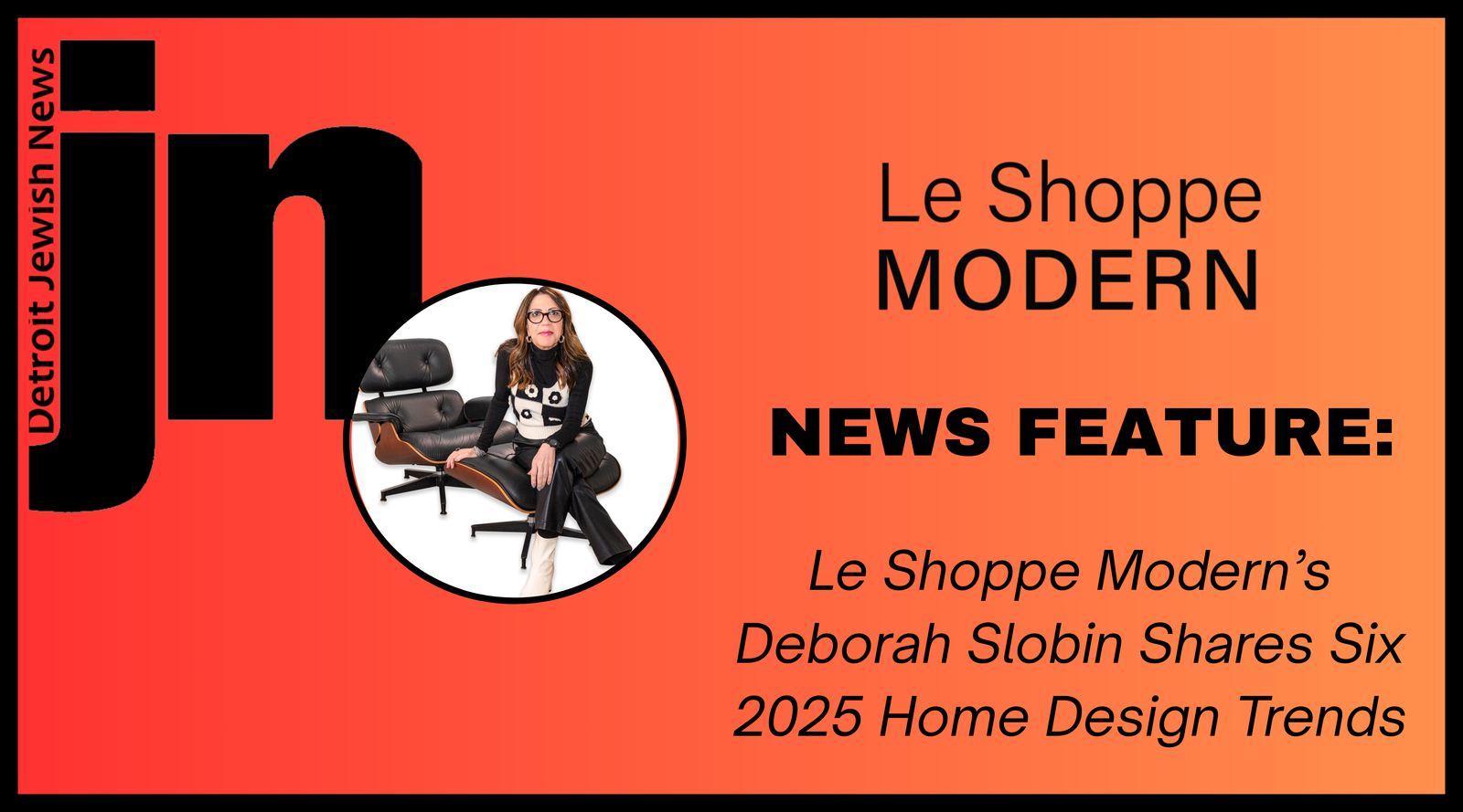 Le Shoppe Modern’s Deborah Slobin Shares Six 2025 Home Design Trends | Detroit Jewish News | April 15th 2025