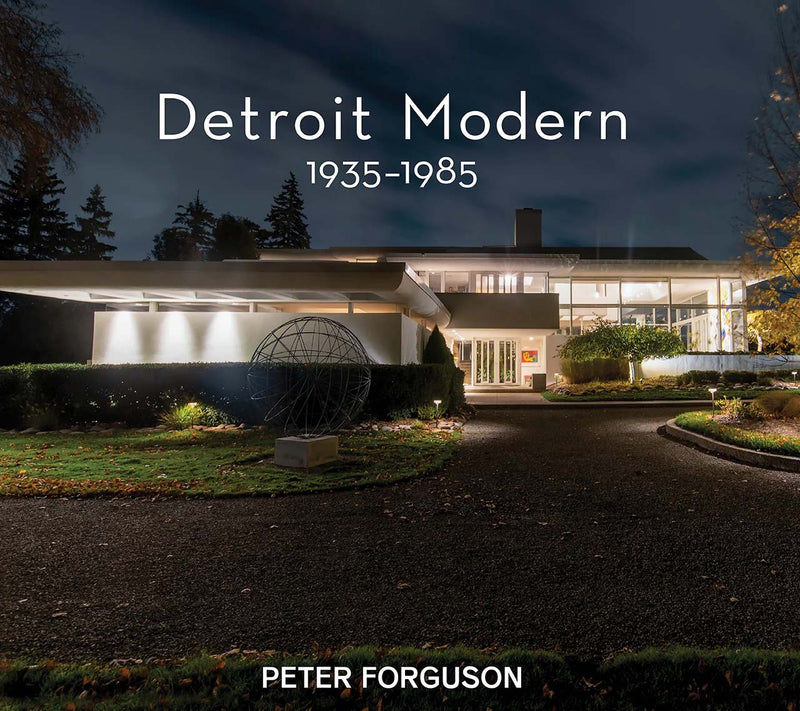 Detroit Modern: 1935 - 1985 Hardcover Coffee Table Book by Peter Forguson